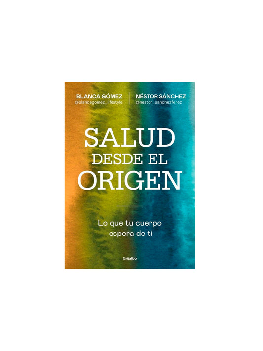SALUD DESDE EL ORIGEN (Blanca Gómez - Néstor Sánchez)