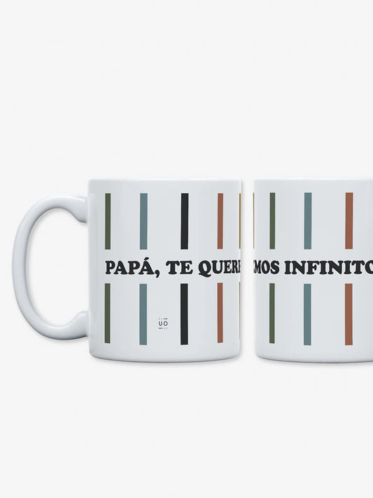 TAZA "PAPÁ, TE QUEREMOS INFINITO"